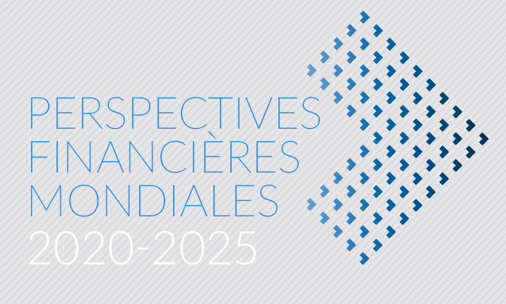 Perspectives financières mondiales 2020-2025 Perspectives financières mondiales 2020-2025